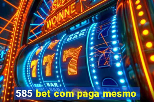 585 bet com paga mesmo